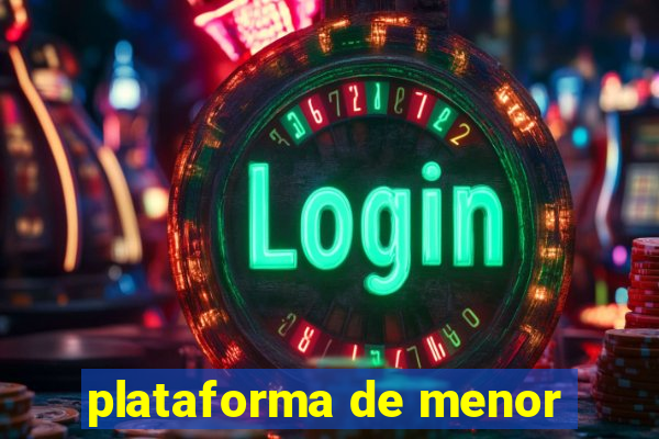 plataforma de menor